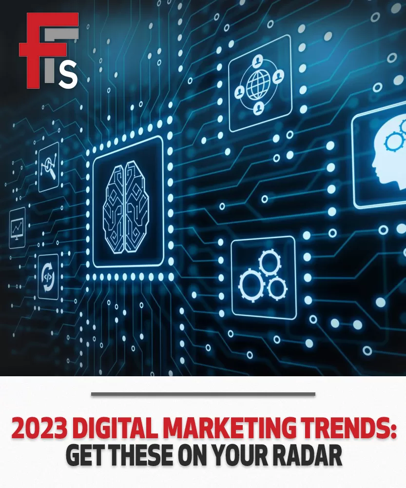 2023 Digital Marketing Trends: Get These On Your Radar