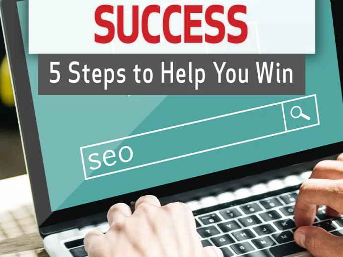 SEO Success: 5 Steps to Help You Win